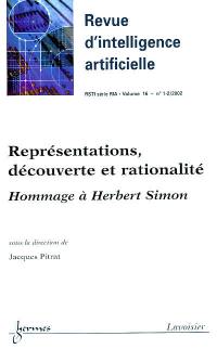 Revue d'intelligence artificielle, n° 1-2 (2002). Représentations, découverte et rationalité : hommage à Herbert Simon