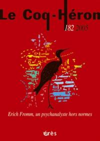 Coq Héron (Le), n° 182. Erich Fromm, un psychanalyste hors normes