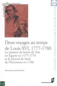 Deux voyages au temps de Louis XVI, 1777-1780 : la mission du baron de Tott en Egypte en 1777-1778 et le journal de bord de l'Hermione en 1780