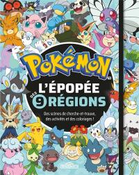 Pokémon : l'épopée des 9 régions : des scènes de cherche-et-trouve, des activités et des coloriages !