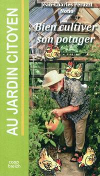 Au jardin citoyen : bien cultiver son potager : trucs & astuces, belles récoltes, génie du recyclage