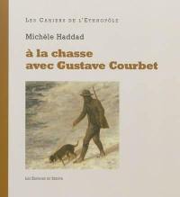 A la chasse avec Gustave Courbet