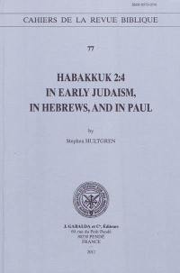 Habakkuk 2, 4 in early judaism, in hebrews, and in Paul