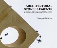 Architectural stone elements : research, design and fabrication