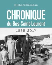 Chronique du Bas-Saint-Laurent : 1535-2017