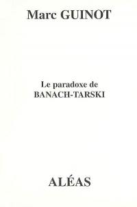 Le paradoxe de Banach-Tarski