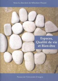 Espaces, bien-être et qualité de vie : actes du colloque Peut-on prétendre à des espaces de qualité et de bien-être, Angers, 23 et 24 septembre 2004