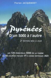 Pyrénées, d'un 3.000 à l'autre : les 129 principaux 3.000 de la chaîne en 44 courses faciles (F) à assez difficiles (AD)