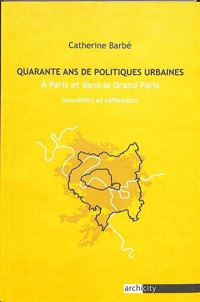 Quarante ans de politiques urbaines (1979-2020) : à Paris et dans le Grand Paris : souvenirs et réflexions
