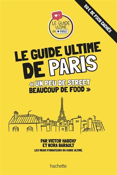 Le guide ultime de Paris : un peu de street, beaucoup de food