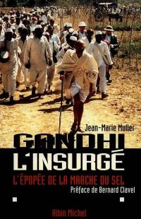 Gandhi l'insurgé : l'épopée de la marche du sel