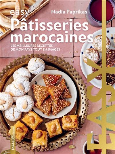 Pâtisseries marocaines : les meilleures recettes de mon pays tout en images