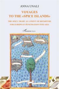 Voyages to the spice islands : the spice trade as a point of departure for European penetration into Asia