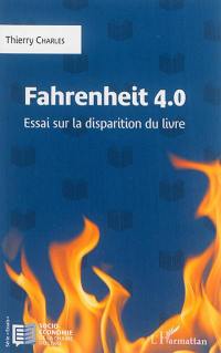 Fahrenheit 4.0 : essai sur la disparition du livre