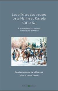 Les officiers des troupes de la Marine au Canada : 1683-1760