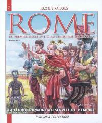Rome, du premier siècle av. J.-C. au cinquième siècle apr. J.-C. : la légion romaine au service de l'Empire