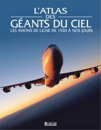 L'atlas des géants du ciel : les avions de ligne de 1920 à nos jours