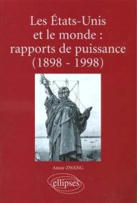 Les Etats-Unis et le monde : rapports de puissance (1898-1998) : aux plans politique, militaire, économique et culturel