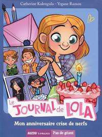 Le journal de Lola. Vol. 2. Mon anniversaire crise de nerfs