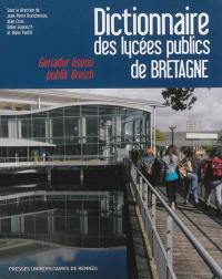 Dictionnaire des lycées publics de Bretagne : histoire, culture, patrimoine. Geriadur liseoù publik Breizh