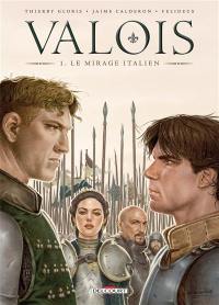 Valois. Vol. 1. Le mirage italien