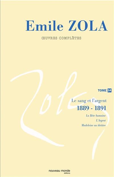 Emile Zola : oeuvres complètes. Vol. 14. Le sang et l'argent (1889-1891)