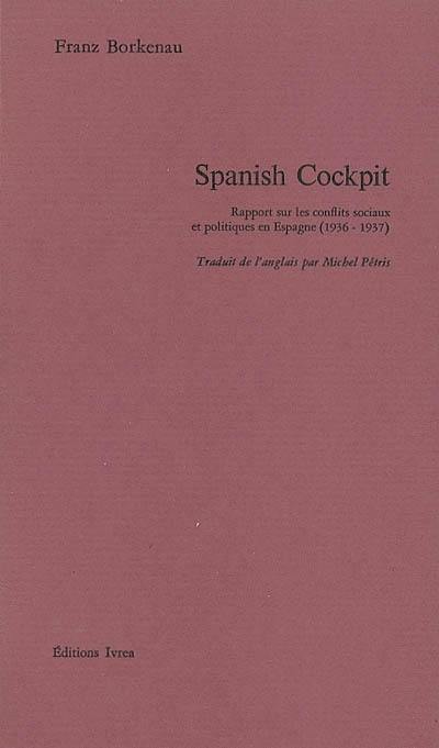 Spanish cockpit : rapport sur les conflits sociaux et politiques en Espagne (1936-1937)