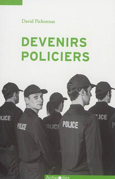 Devenir policiers : une socialisation professionnelle en contrastes