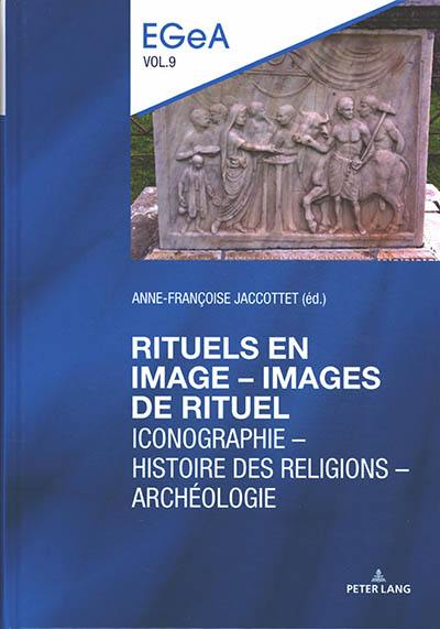 Rituels en image, images de rituel : iconographie, histoire des religions, archéologie
