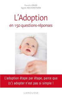 L'adoption en 150 questions-réponses