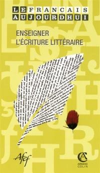Français aujourd'hui (Le), n° 153. Enseigner l'écriture littéraire