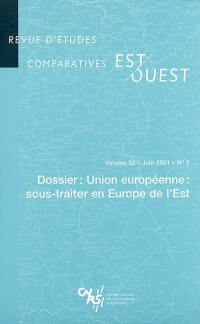 Revue d'études comparatives Est-Ouest, n° 2 (2001). Union européenne : sous-traiter en Europe de l'Est