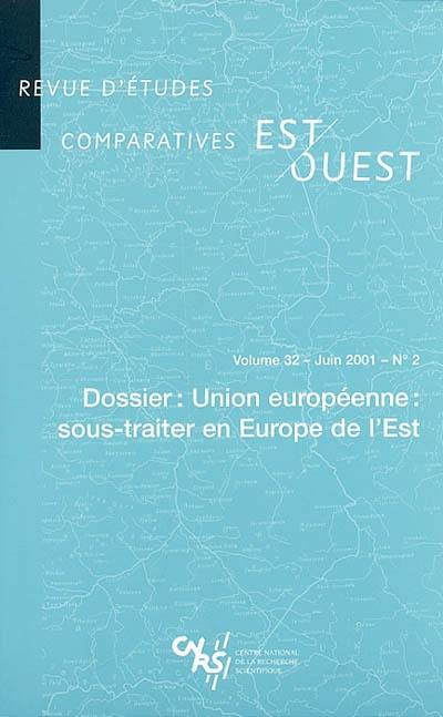 Revue d'études comparatives Est-Ouest, n° 2 (2001). Union européenne : sous-traiter en Europe de l'Est