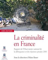 La criminalité en France : rapport de l'Observatoire national de la délinquance et des réponses pénales 2010