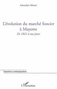 L'évolution du marché foncier à Mayotte : de 1841 à nos jours