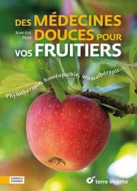 Des médecines douces pour vos fruitiers : phytothérapie, homéopathie, aromathérapie...