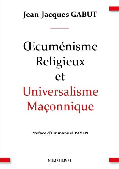 Oecuménisme religieux et universalisme maçonnique