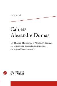 Le Théâtre-Historique d'Alexandre Dumas. Vol. 2. Directeurs, décorateurs, musique, correspondances, censure
