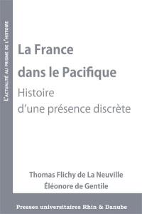 La France dans le Pacifique : histoire d'une présence discrète