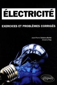 Electricité : exercices et problèmes corrigés : classes préparatoires MPSI, PCSI, PTSI