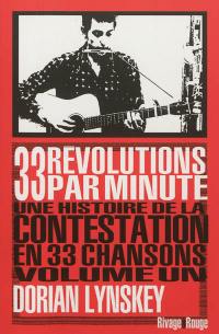 33 révolutions par minute : une histoire de la contestation en 33 chansons. Vol. 1