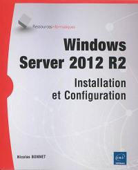Windows Server 2012 R2 : installation et configuration