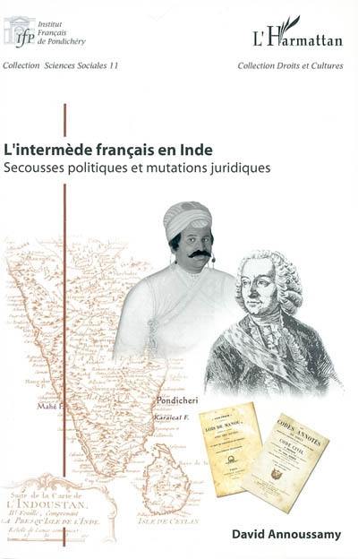 L'intermède français en Inde : secousses politiques et mutations juridiques