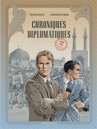 Chroniques diplomatiques. Vol. 1. Iran, 1953