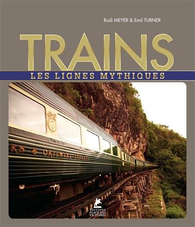 Trains : les lignes mythiques