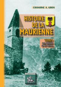 Histoire de la Maurienne. Vol. 1. Des origines au XIVe siècle