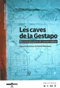 Les caves de la Gestapo : reconnaissance et conservation : actes de la journée du 21 octobre 2011, Bibliothèque royale de Belgique