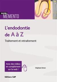 L'endodontie de A à Z : traitement et retraitement