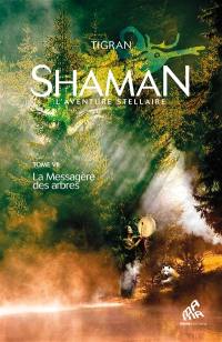 Shaman : l'aventure amérindienne. Vol. 7. La messagère des arbres