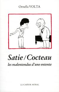 Satie, Cocteau : les malentendus d'une entente